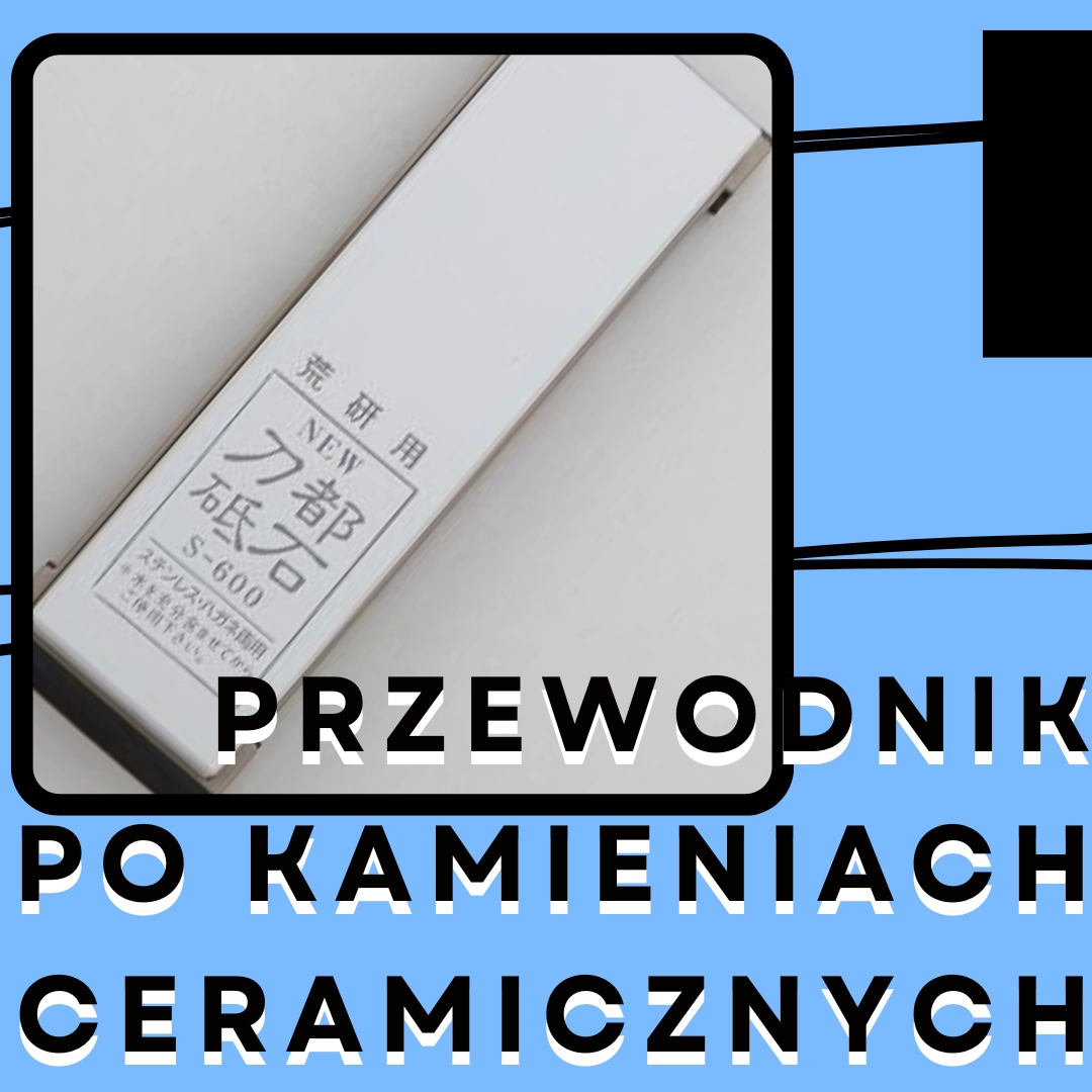 Rodzaje ceramicznych kamieni do ostrzenia noży – przewodnik po wybranych markach i rodzajach