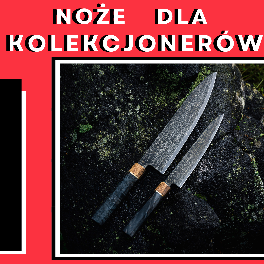 Czy noże kuchenne mogą być kolekcjonerskie?